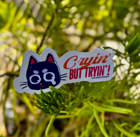 ✨ Cryin’ But Tryin’ Sticker ✨